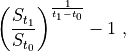 \left(\frac{S_{t_1}}{S_{t_0}}\right)^{\frac1{t_1-t_0}} - 1\ ,